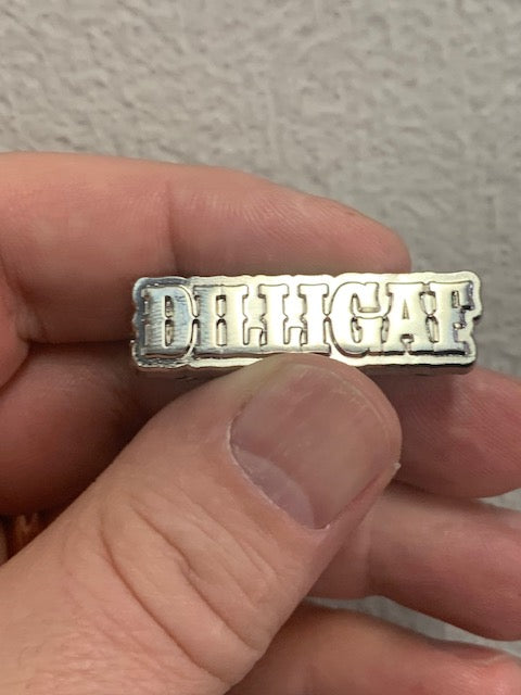 DILLIGAF PIN